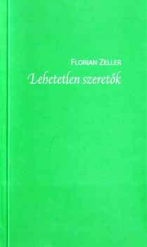 Florian Zeller - Lehetetlen szeretk