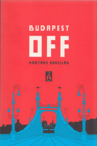 Péczely Dóra (szerk.) - Budapest off - Kortárs novellák