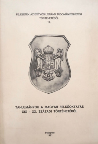 Kiss Jzsef Mihly - Tanulmnyok a magyar felsoktats XIX - XX. szzadi trtnetbl
