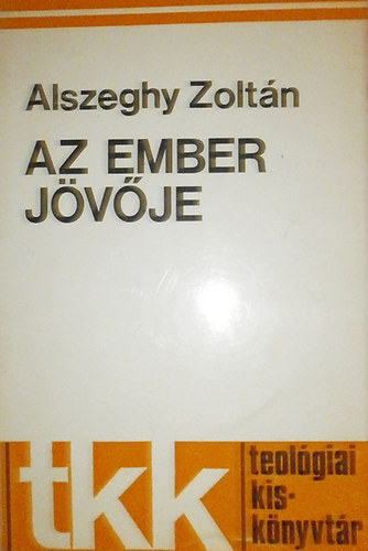 Alszeghy Zoltn - Az ember jvje