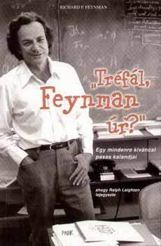 Richard P. Feynman - Trfl, Feynman r? - Egy mindenre kvncsi pasas kalandjai