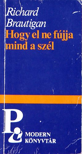 Richard Brautigan - Hogy el ne f�jja mind a sz�l
