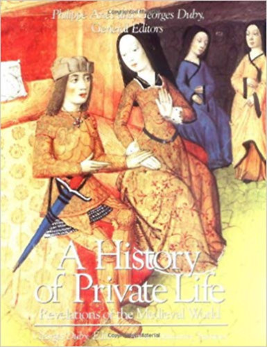 Georges Duby (Editor); Arthur Goldhammer (Translator) - A History of Private Life II. - Revelations of the Medieval World