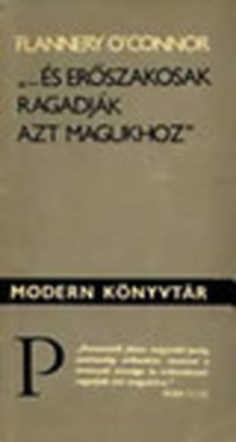 Flannery O'Connor - "...�s er�szakosak ragadj�k azt magukhoz" (modern k�nyvt�r)