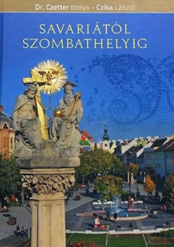 Dr. Czetter Ibolya FOTZTA Czika Lszl - Savaritl Szombathelyig