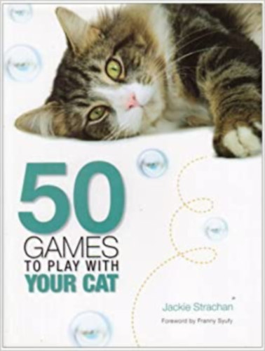 Jackie Strachan - 50 Games to Play with Your Cat