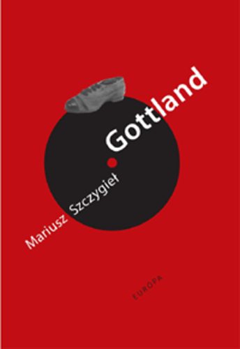 Mariusz Szczygie� - Gottland