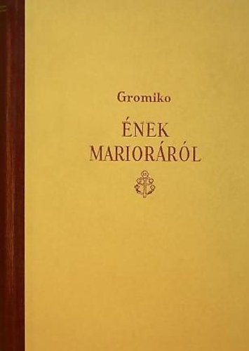 Gromiko - �nek Marior�r�l