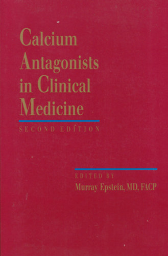 Murray Epstein - Calcium Antagonists in Clinical Medicine (Kalcium antagonistk a klinikai gygyszerszetben - angol nyelv)