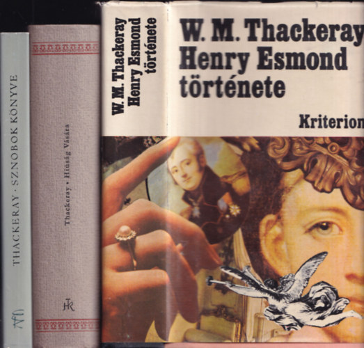 W.M. Thackeray - 3 db W. M. Thackeray: Henry Esmond trtnete + Hisg vsra + Sznobok knyve