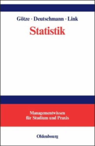 Dr. Dr. Christel Deutschmann, Dr. Heike Link Wolfgang G�tze - Statistik - Managementwissen f�r Studium und Praxis