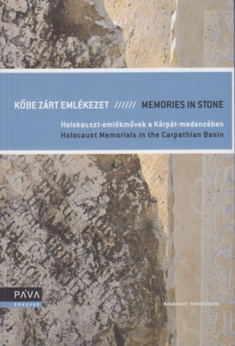 Szcsnyi Andrs  (szerk.) - Kbe zrt emlkezet / Memories in Stone - Holokauszt-emlkmvek a Krpt-medencben / Holocaust Memorials in the Carpathian Basin