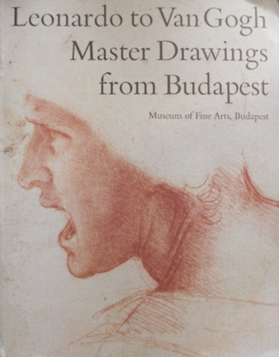 Leonardo to Van Gogh - Master Drawings from Budapest