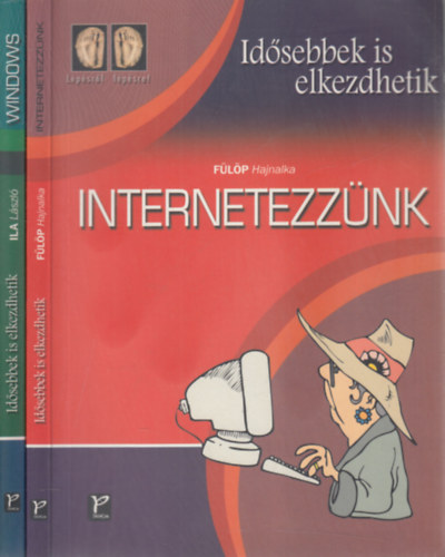Ila L�szl� F�l�p Hajnalka - 2 db Id�sebbek is elkezdhetik k�tet: Internetezz�nk + Windows
