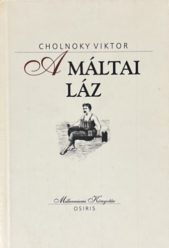 Cholnoky Viktor - A m�ltai l�z (Milleniumi K�nyvt�r)