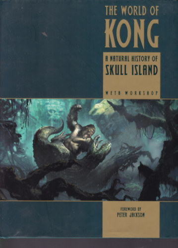 Peter Jackson - The World of Kong (Kong vilga - angol nyelv)