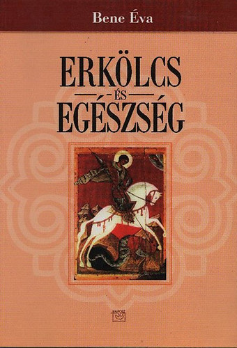 Bene Éva - Erkölcs és egészség (dedikált)