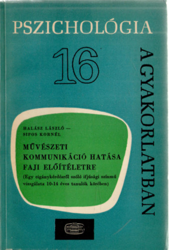 Sipos Kornl; Dr. Halsz Lszl - Mvszeti kommunikci hatsa faji eltletre