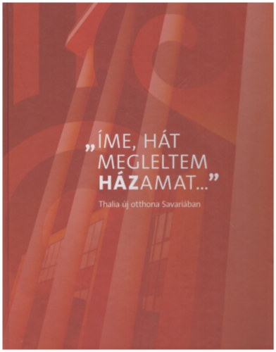 "�me, h�t megleltem h�zamat..." - Thalia �j otthona Savari�ban