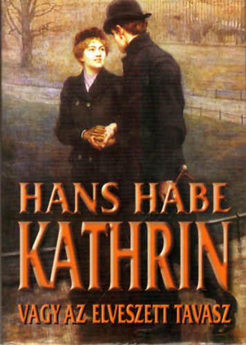 Hans Habe - Kathrin vagy az elveszett tavasz