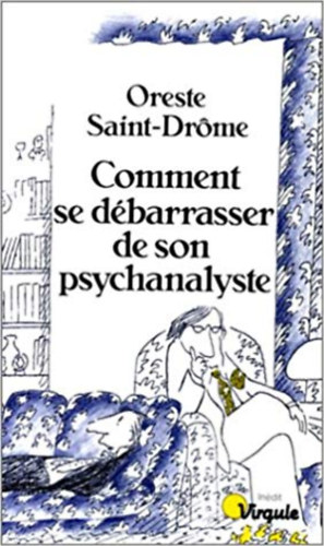 Oreste Saint-Drme - Comment se dbarrasser de son psychanalyste