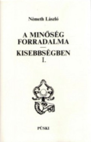N�meth L�szl� - A min�s�g forradalma - Kisebbs�gben I-II.