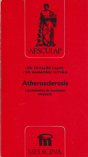 Dr. Szollár Lajos; Dr. Budavári István - Atherosclerosis - Lipidelmélet és kockázati tényezők