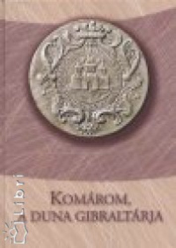 Sznssy rpd - Komrom, a Duna gibraltrja