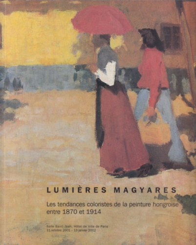 Lumires magyares (Les tendances coloristes de...entre 1870 et 1914)