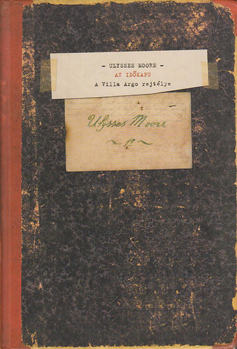 Ulysses Moore - Az idkapu - A Villa Argo rejtlye