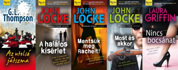 Laura Griffin, G. L. Thompson John Locke - 5 db krimi a Relax K�nyvek sorozatb�l: A hal�los k�s�rlet + Ments�k meg Rachelt! + Most �s akkor + Nincs bocs�nat + Az utols� j�tszma (a Donovan Creed sorozat 2., 3. �s 4. r�sze + a Tracers sorozat 3. r�sze �s egy �n�ll