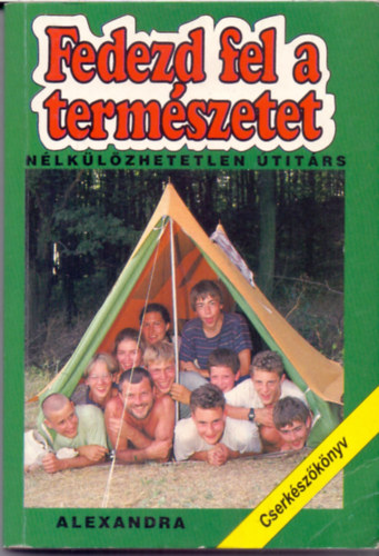 Monika Rohardt  (szerk.) - Fedezd fel a termszetet (Cserkszknyv)