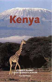 SZERZŐ  Joseph Bindloss - Tom Parkinson - Matt Fletcher - Kenya    -    A Lonely Planet útikönyvsorozat alapján - (Park Kiadó)