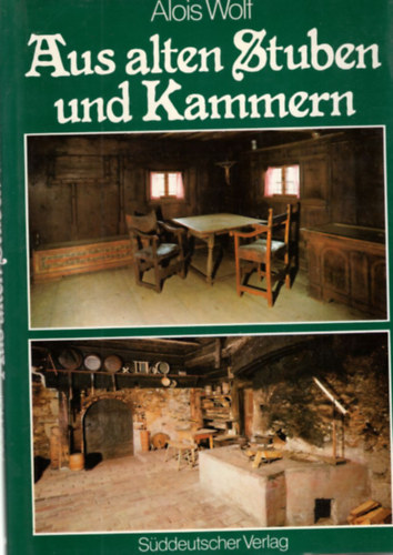 Alois Wolf - Aus alten Stuben und Kammern ( Rgi szobkbl s kamrkbl )