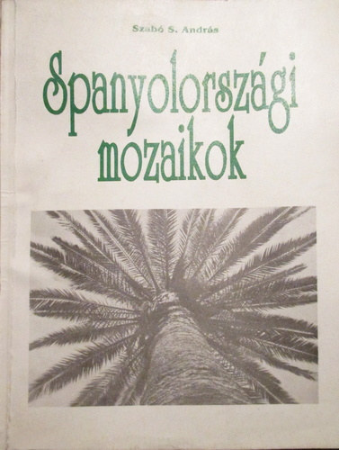 Szab S. Andrs - Spanyolorszgi mozaikok