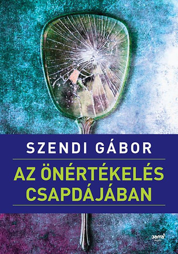 Szendi Gbor - Az nrtkels csapdjban