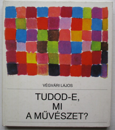 Vgvri Lajos - Tudod-e, mi a mvszet?