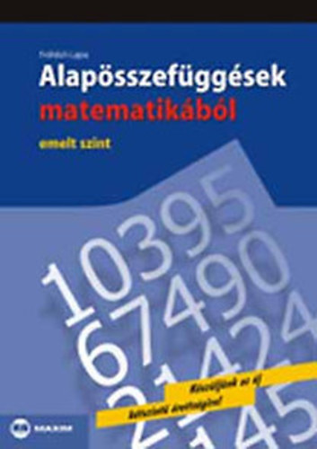 Fr�hlich Lajos - Alap�sszef�gg�sek Matematik�b�l - emelt szint