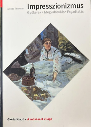 Belinda Thomson - Impresszionizmus - Gy�kerek, megval�sul�s, fogadtat�s