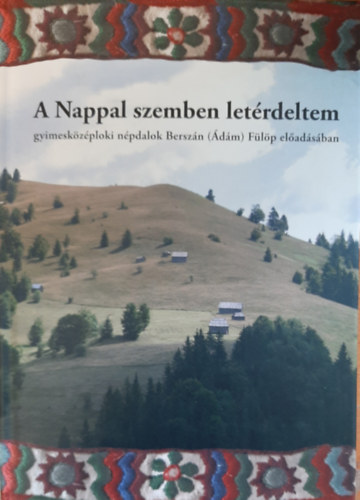 A Nappal szemben letrdeltem - gyimeskzploki npdalon Berszn (dm) Flp eladsban - CD-vel