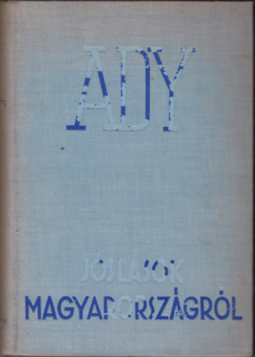 Ady Endre - Jslsok Magyarorszgrl - Tanulmnyok s jegyzetek a magyar sorskrdsekrl (I. kiads)