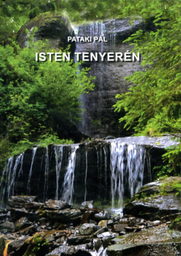 Pataki P�l - Isten tenyer�n