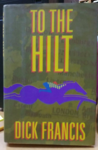 Dick Francis - To the Hilt