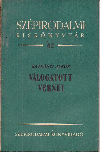 Bats�nyi J�nos - Bats�nyi J�nos v�logatott versei