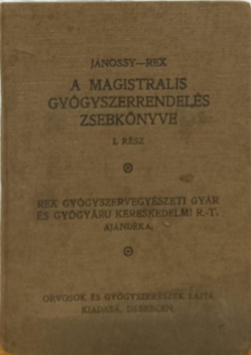 Jánossy-Rex - A magistralis gyógyszerrendelés zsebkönyve I. rész