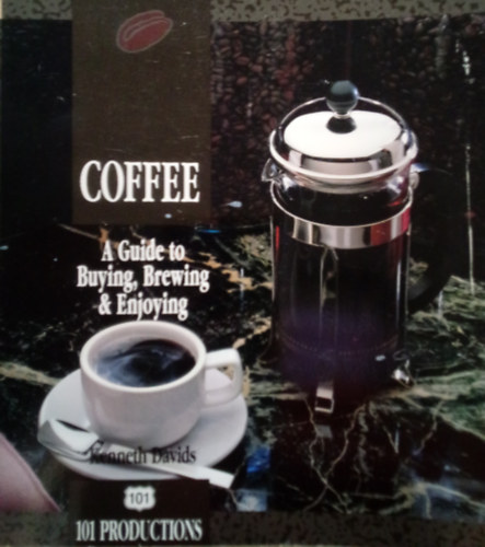 Kenneth Davids - Coffee / A Guide to Buying, Brewing & Enjoying