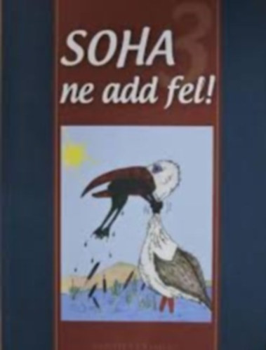 Soha ne add fel! 3.