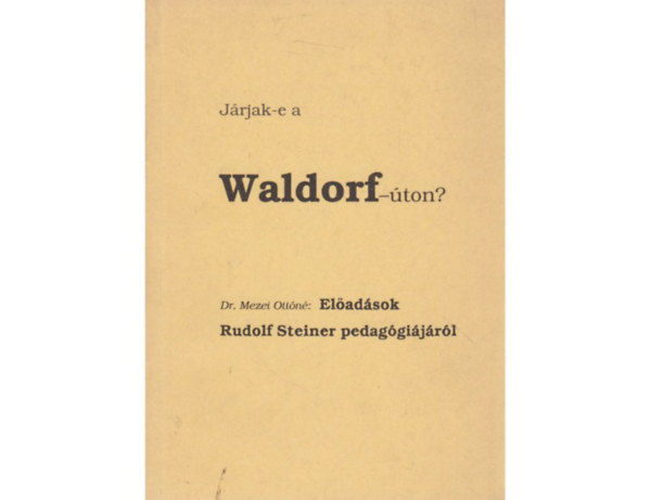 Dr. Mezei Ottn - Jrjak-e a Waldorf-ton?
