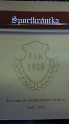 ismeretlen - Sportkrónika - Balatonfűzfő sportéletének története 1928-2008