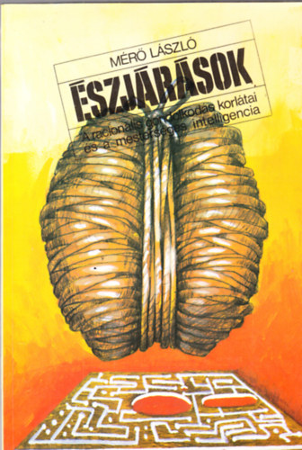 M�r� L�szl� - �szj�r�sok - A racion�lis gondolkod�s korl�tai �s a mesters�ges intelligencia